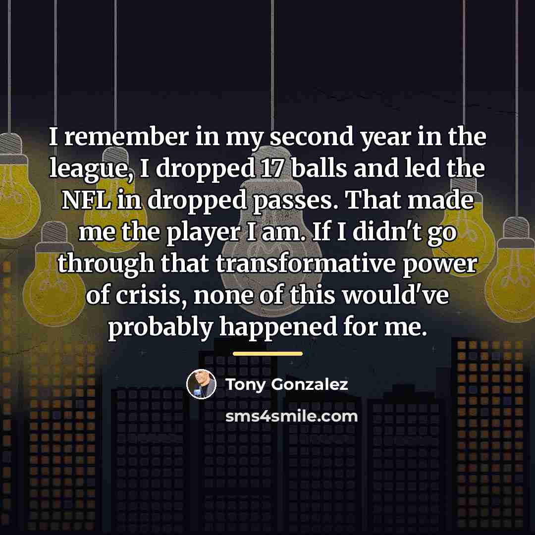 “I remember in my second year in the league, I…” quote by Tony Gonzalez