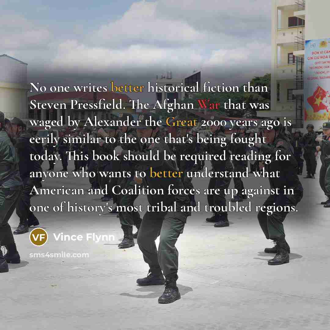 “No one writes better historical fiction than Steven Pressfield. The…” quote by Vince Flynn