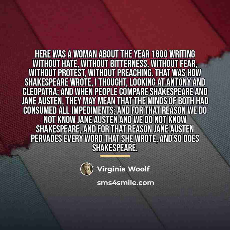 “Here was a woman about the year 1800 writing without…” quote by Virginia Woolf