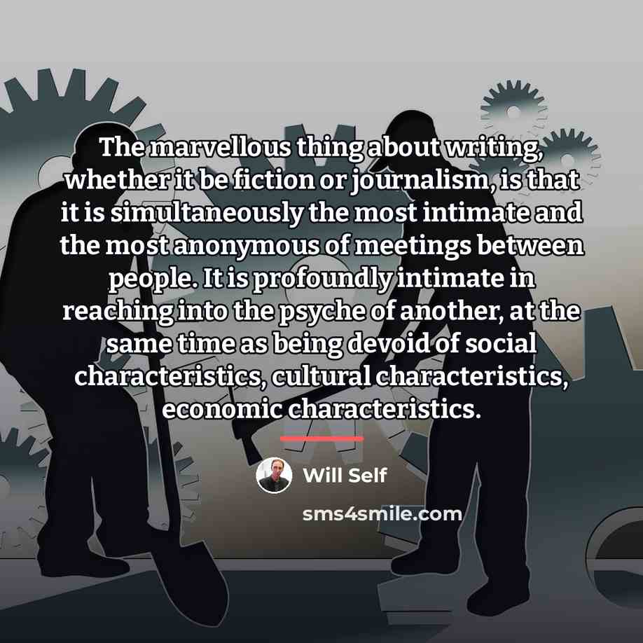 “The marvellous thing about writing, whether it be fiction or…” quote by Will Self