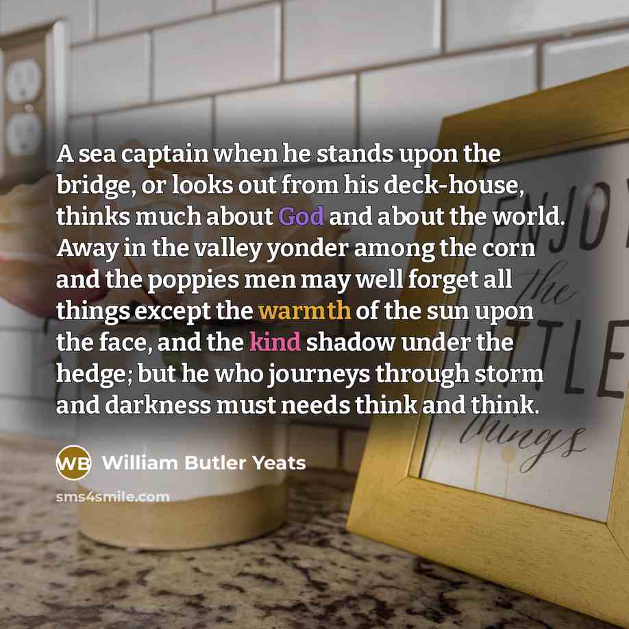 “A sea captain when he stands upon the bridge, or…” quote by William Butler Yeats