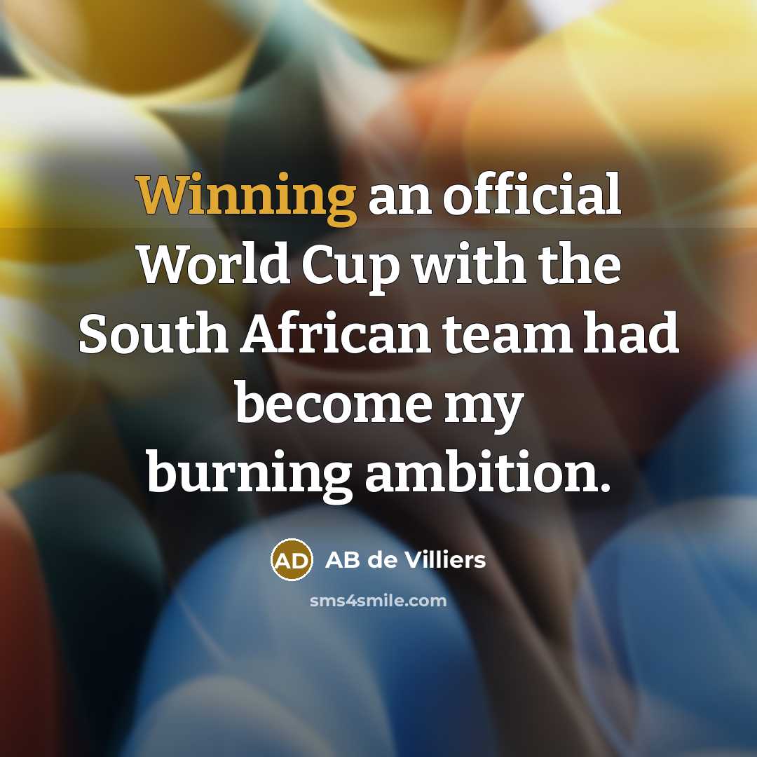 “Winning an official World Cup with the South African team…” quote by AB de Villiers