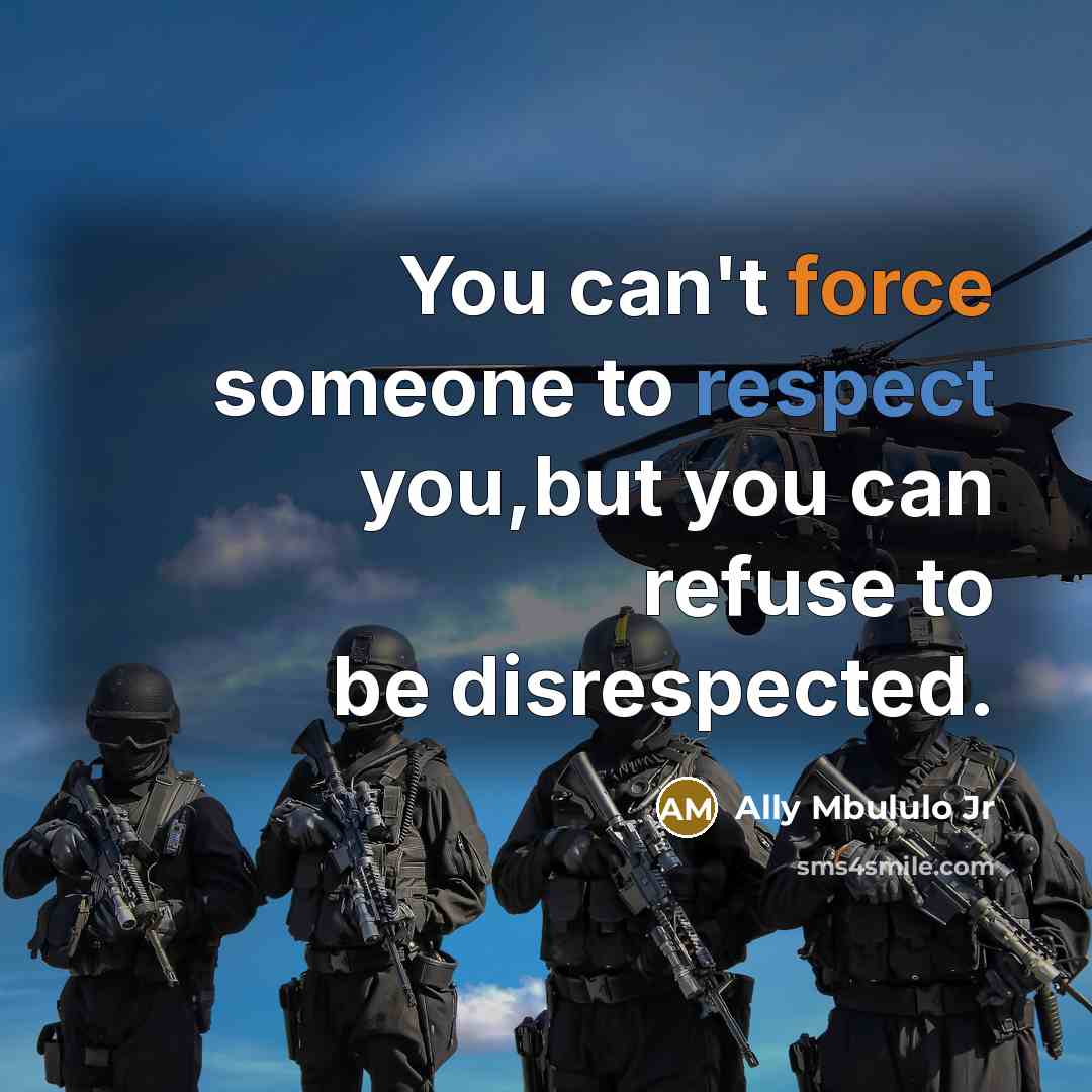“You can't force someone to respect you,but you can refuse…” quote by Ally Mbululo Jr
