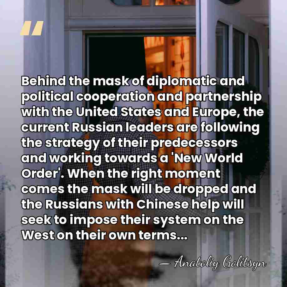 Behind the mask of diplomatic and political cooperation and partnership with the&hellip; - Anatoliy Golitsyn