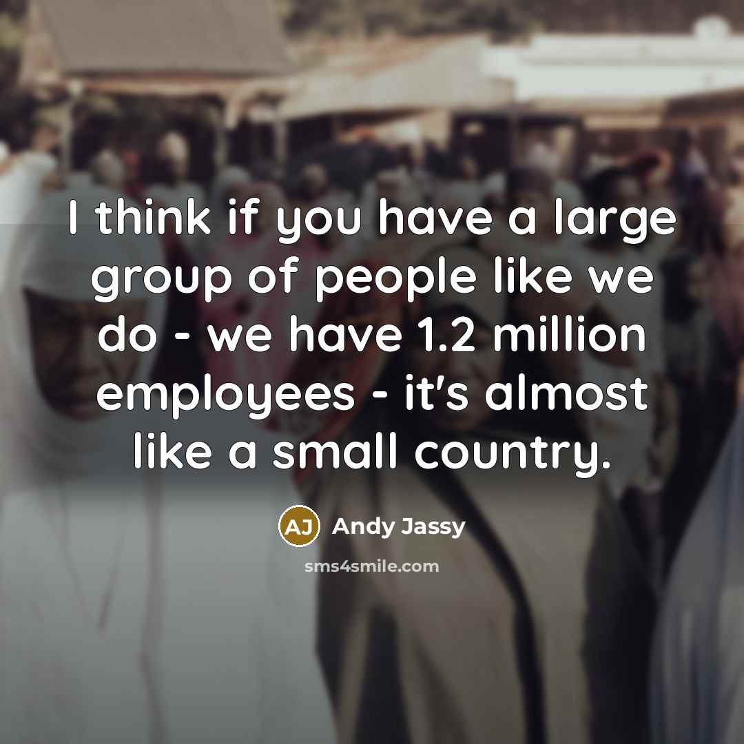 “I think if you have a large group of people…” quote by Andy Jassy