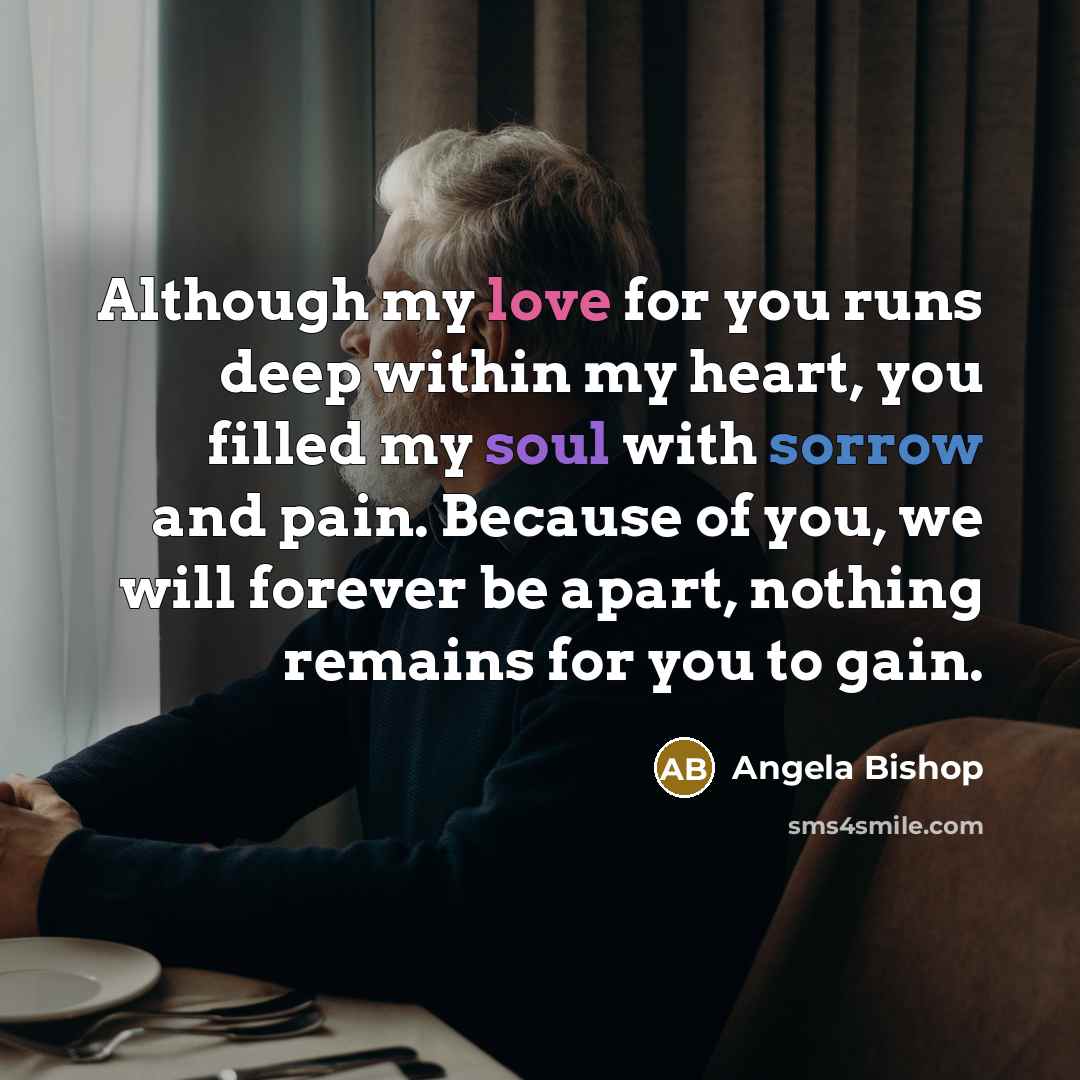 “Although my love for you runs deep within my heart,…” quote by Angela Bishop