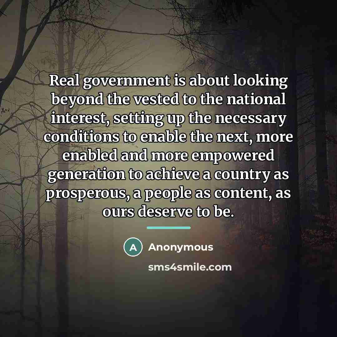 “Real government is about looking beyond the vested to the…” quote by Anonymous