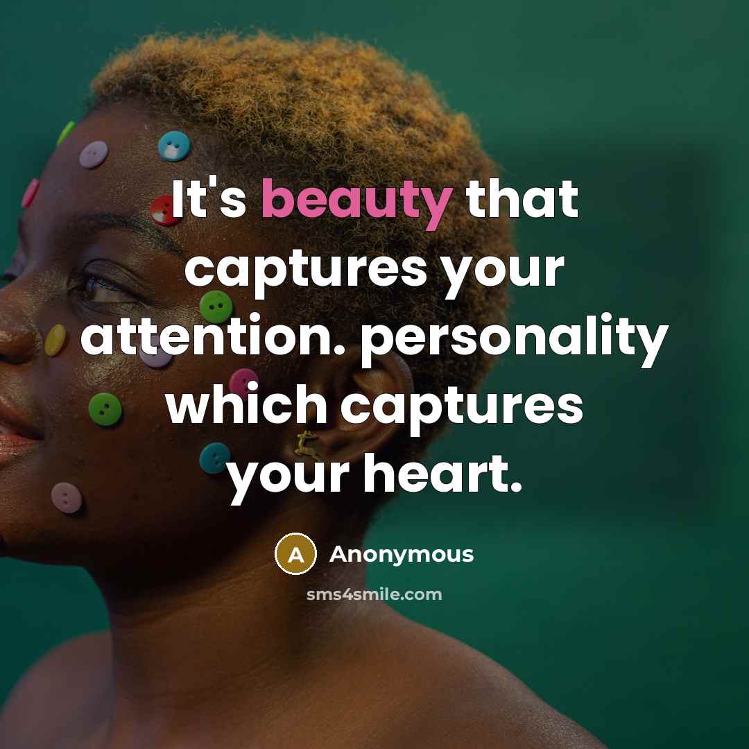“It's beauty that captures your attention. personality which captures your…” quote by Anonymous