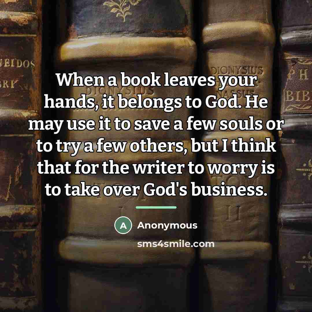 “When a book leaves your hands, it belongs to God.…” quote by Anonymous