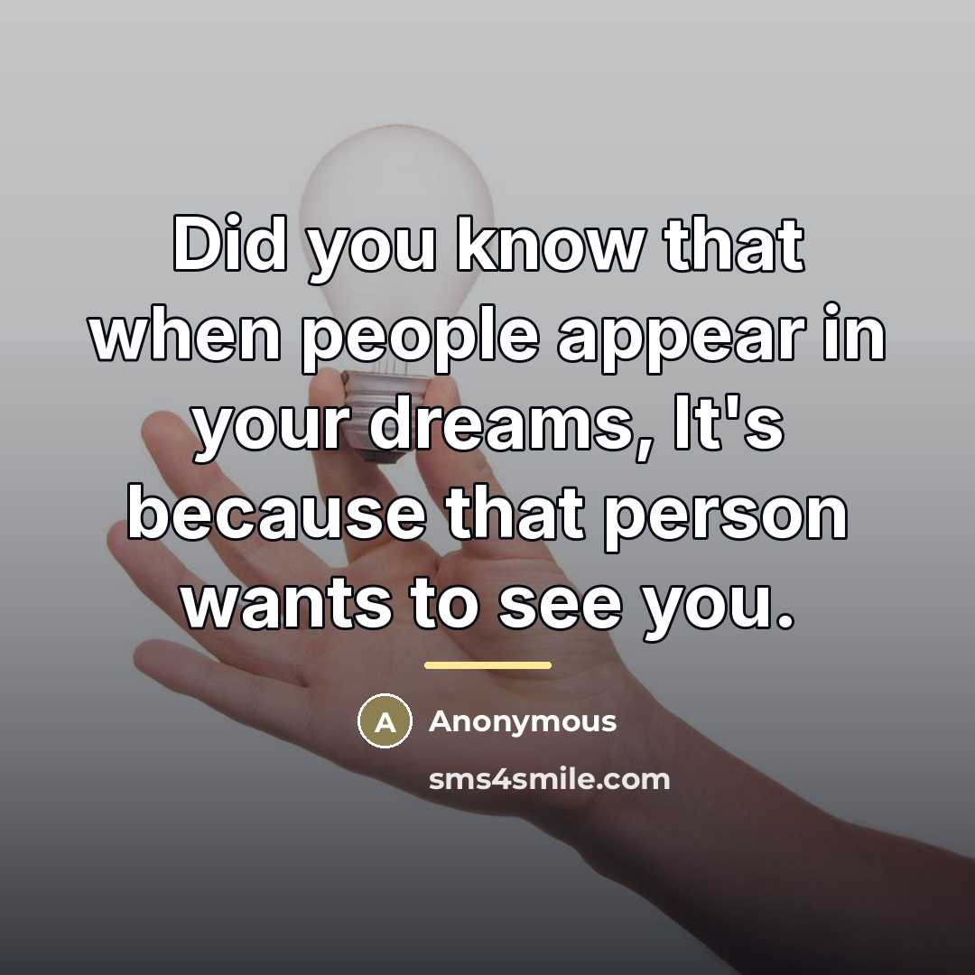 “Did you know that when people appear in your dreams,…” quote by Anonymous