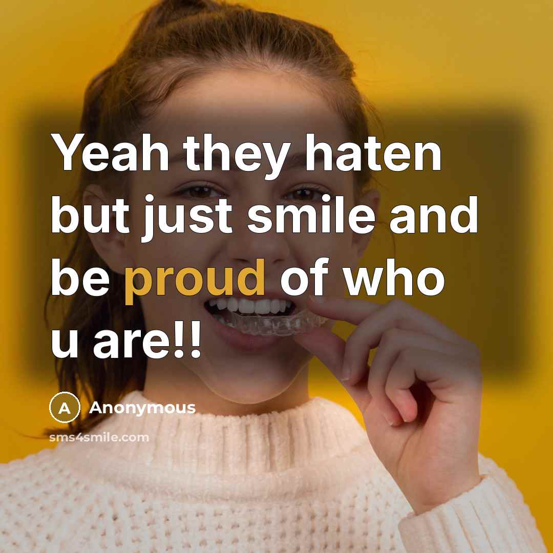 “Yeah they haten but just smile and be proud of…” quote by Anonymous