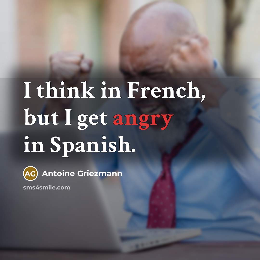 “I think in French, but I get angry in Spanish.…” quote by Antoine Griezmann