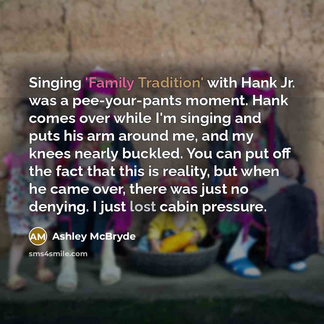 “Singing 'Family Tradition' with Hank Jr. was a pee-your-pants moment.…” quote by Ashley McBryde