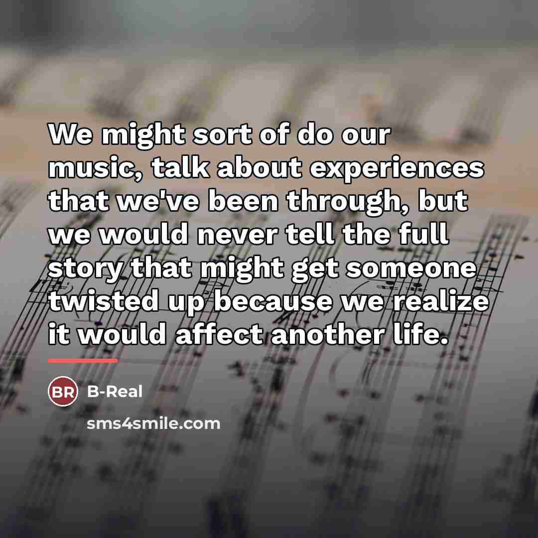 “We might sort of do our music, talk about experiences…” quote by B-Real