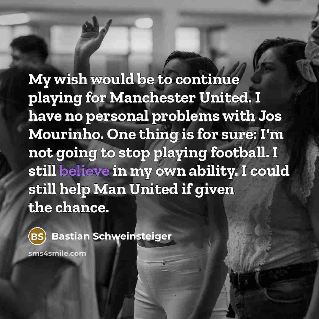 “My wish would be to continue playing for Manchester United.…” quote by Bastian Schweinsteiger