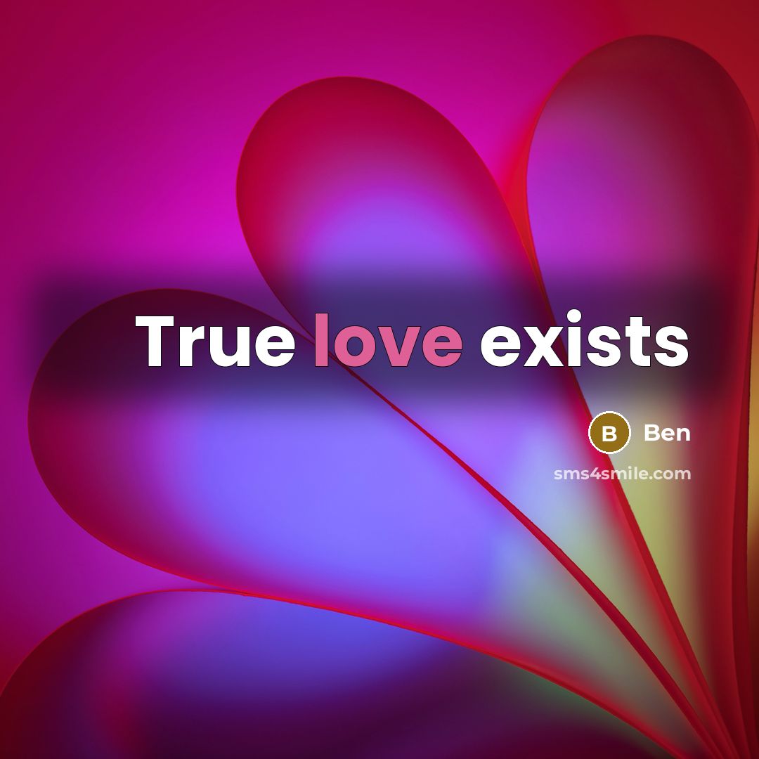 “True love exists” quote by Ben