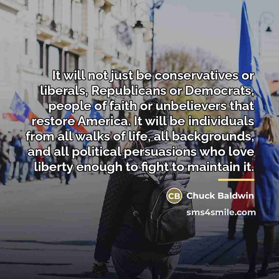 “It will not just be conservatives or liberals, Republicans or…” quote by Chuck Baldwin
