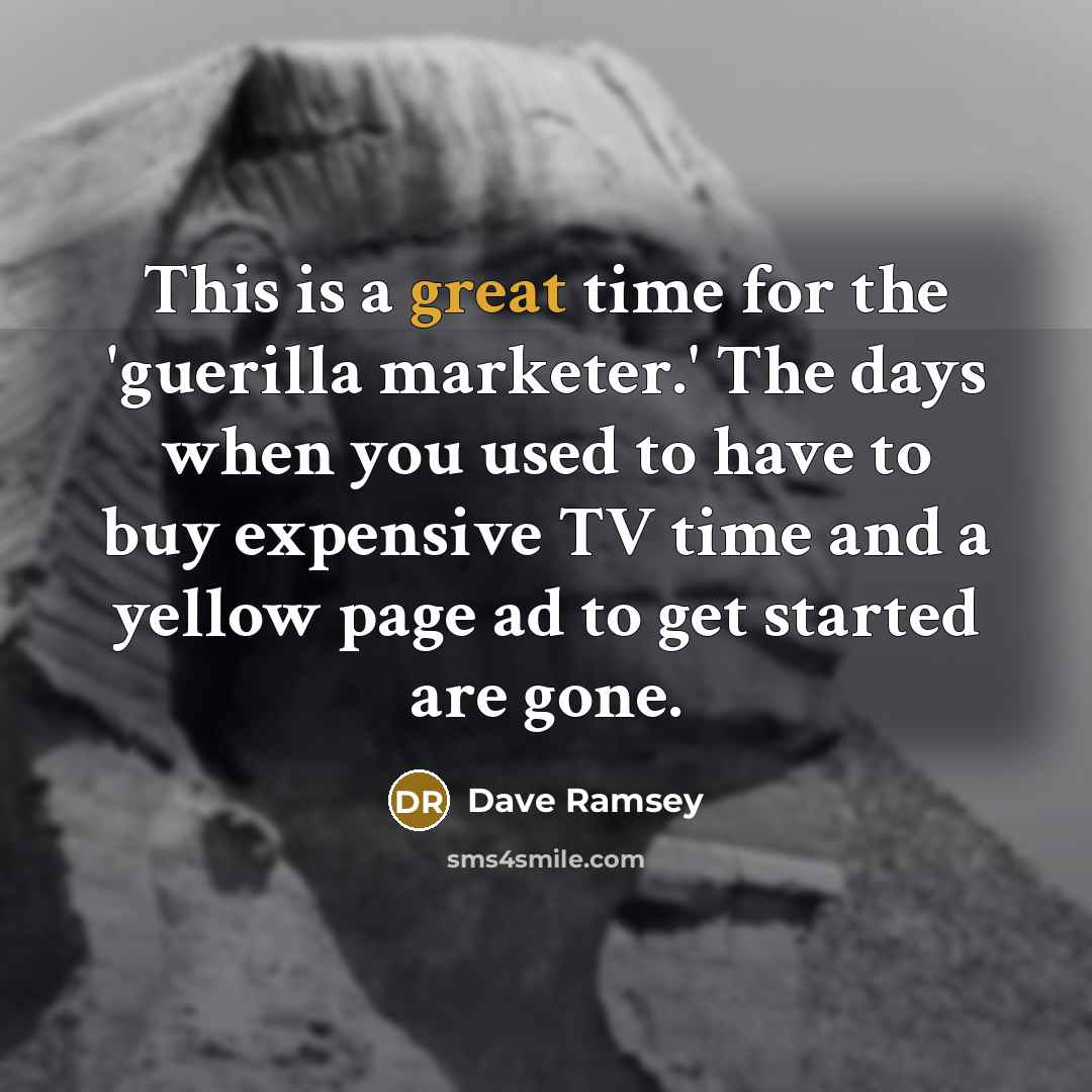 “This is a great time for the 'guerilla marketer.' The…” quote by Dave Ramsey