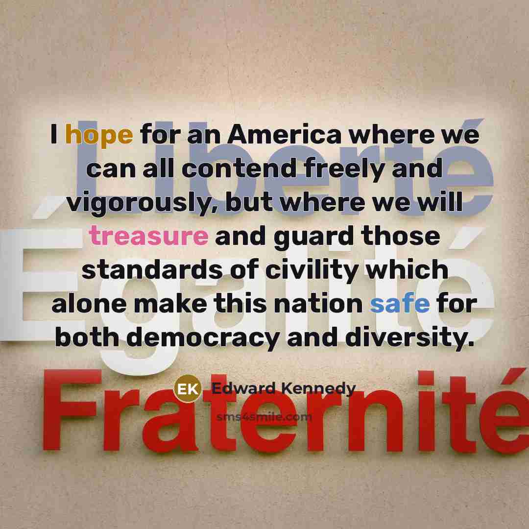 “I hope for an America where we can all contend…” quote by Edward Kennedy