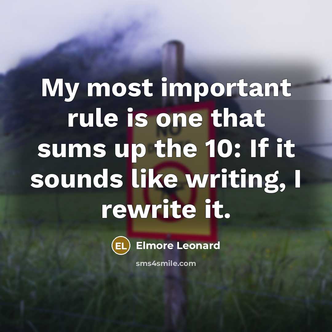 “My most important rule is one that sums up the…” quote by Elmore Leonard