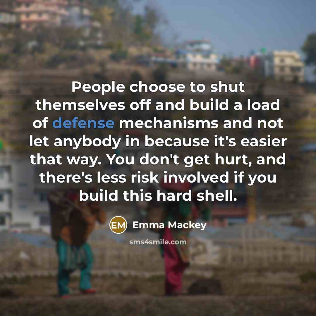 “People choose to shut themselves off and build a load…” quote by Emma Mackey
