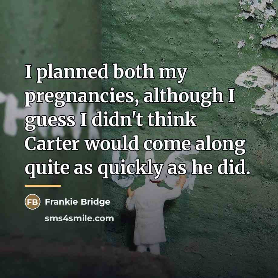 “I planned both my pregnancies, although I guess I didn't…” quote by Frankie Bridge