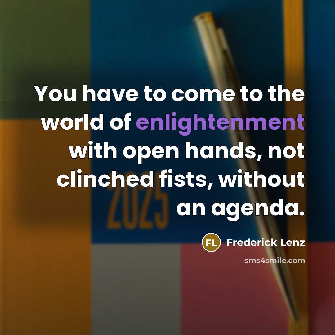 “You have to come to the world of enlightenment with…” quote by Frederick Lenz