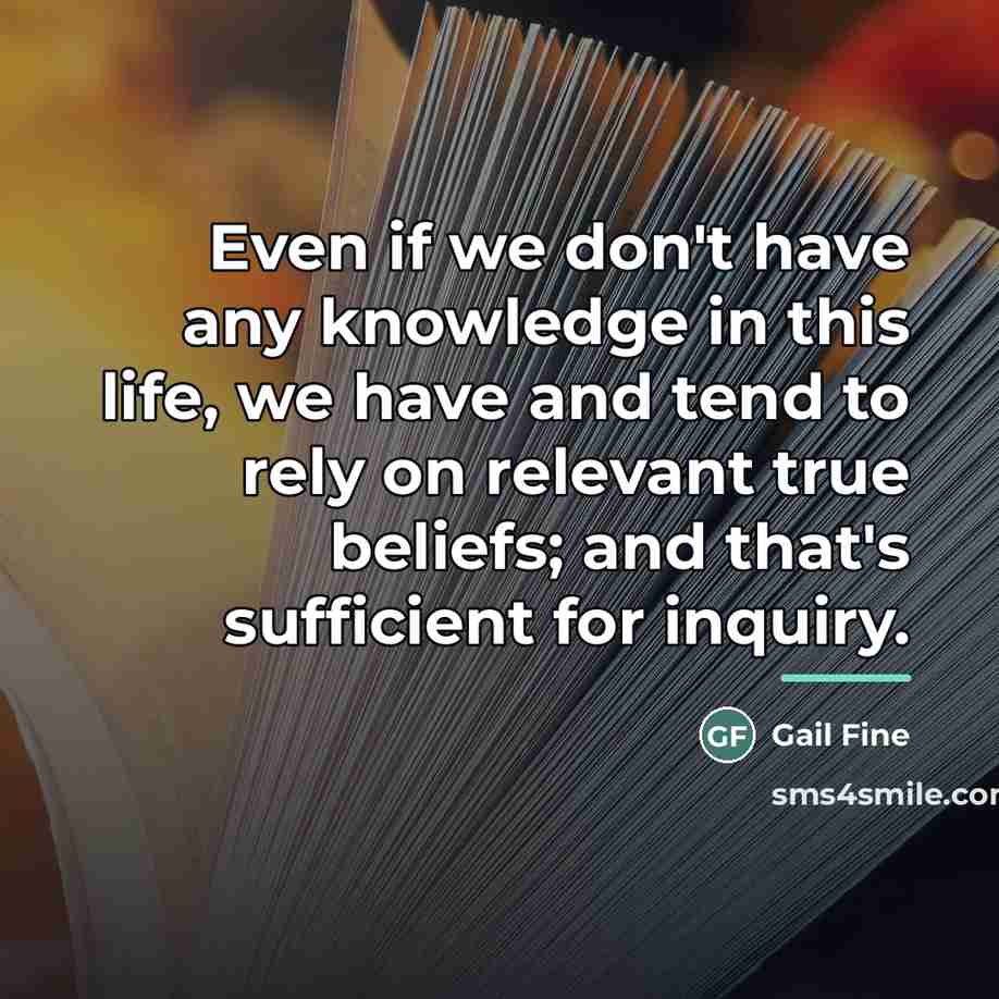 “Even if we don't have any knowledge in this life,…” quote by Gail Fine