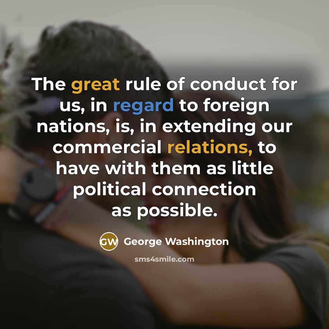 “The great rule of conduct for us, in regard to…” quote by George Washington