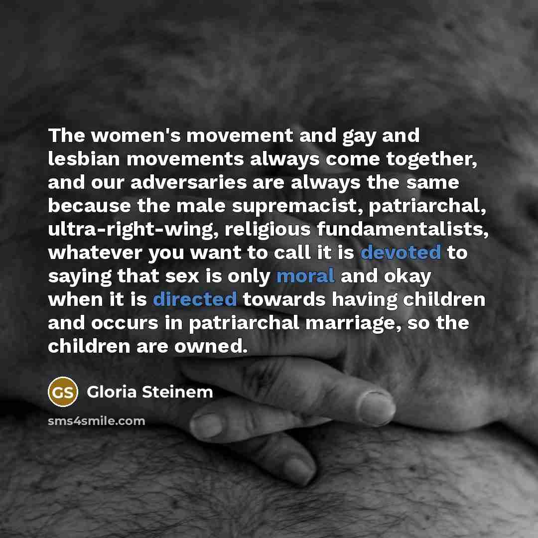 “The women's movement and gay and lesbian movements always come…” quote by Gloria Steinem