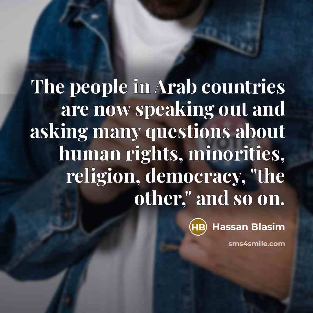 “The people in Arab countries are now speaking out and…” quote by Hassan Blasim