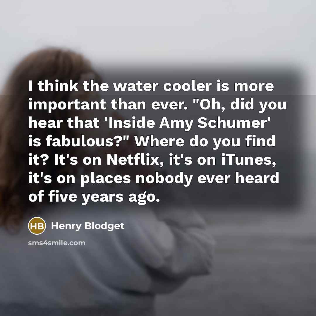 “I think the water cooler is more important than ever.…” quote by Henry Blodget