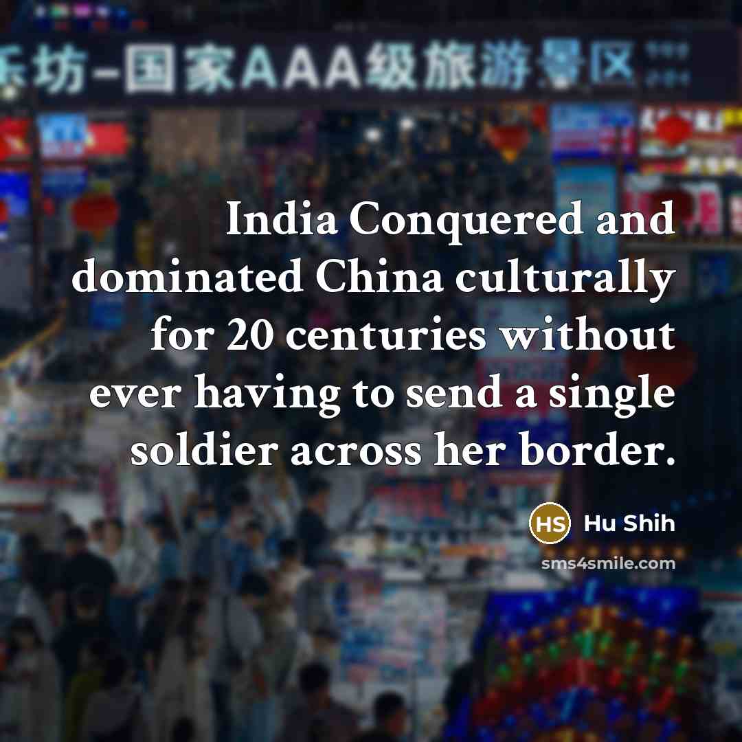 “India Conquered and dominated China culturally for 20 centuries without…” quote by Hu Shih