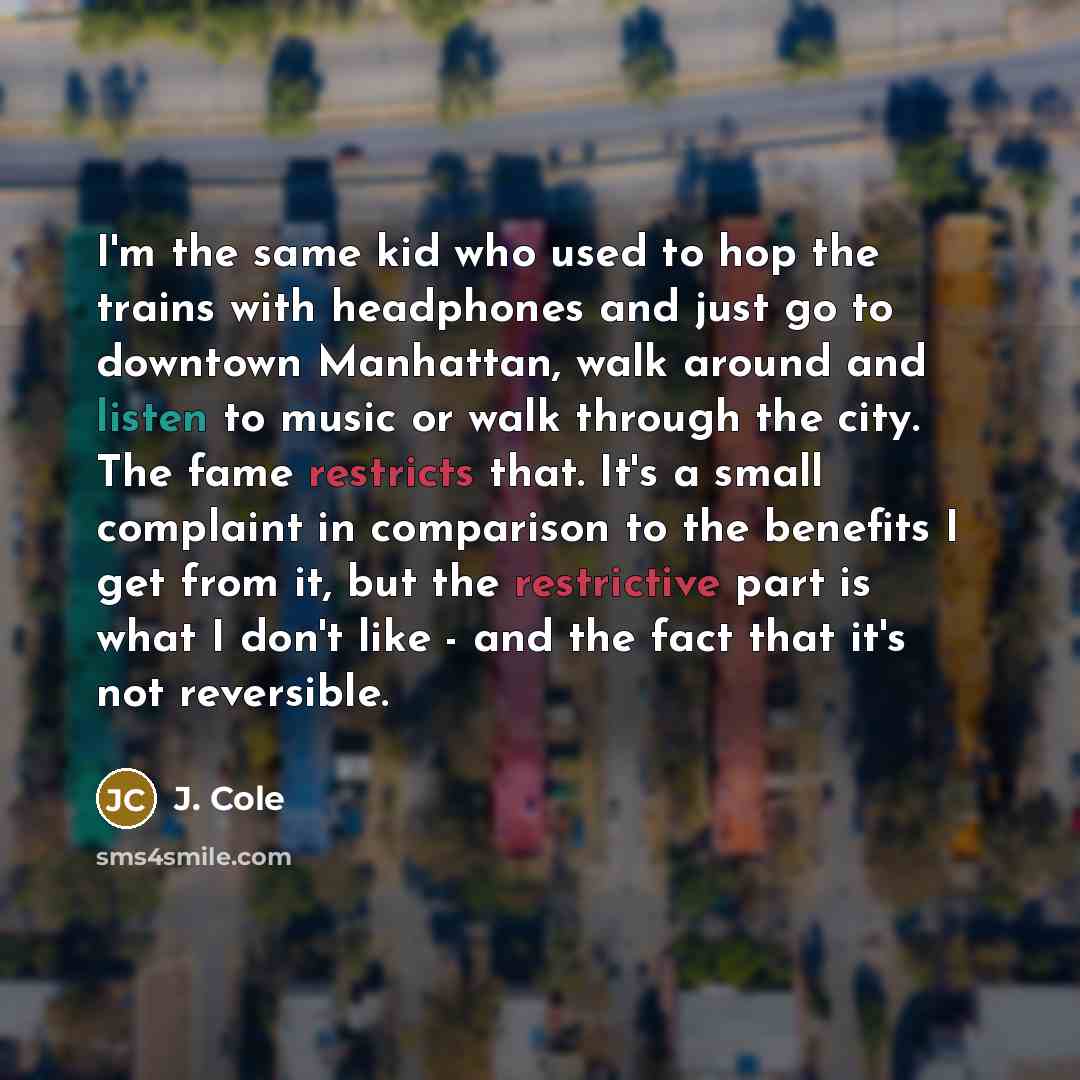 “I'm the same kid who used to hop the trains…” quote by J. Cole