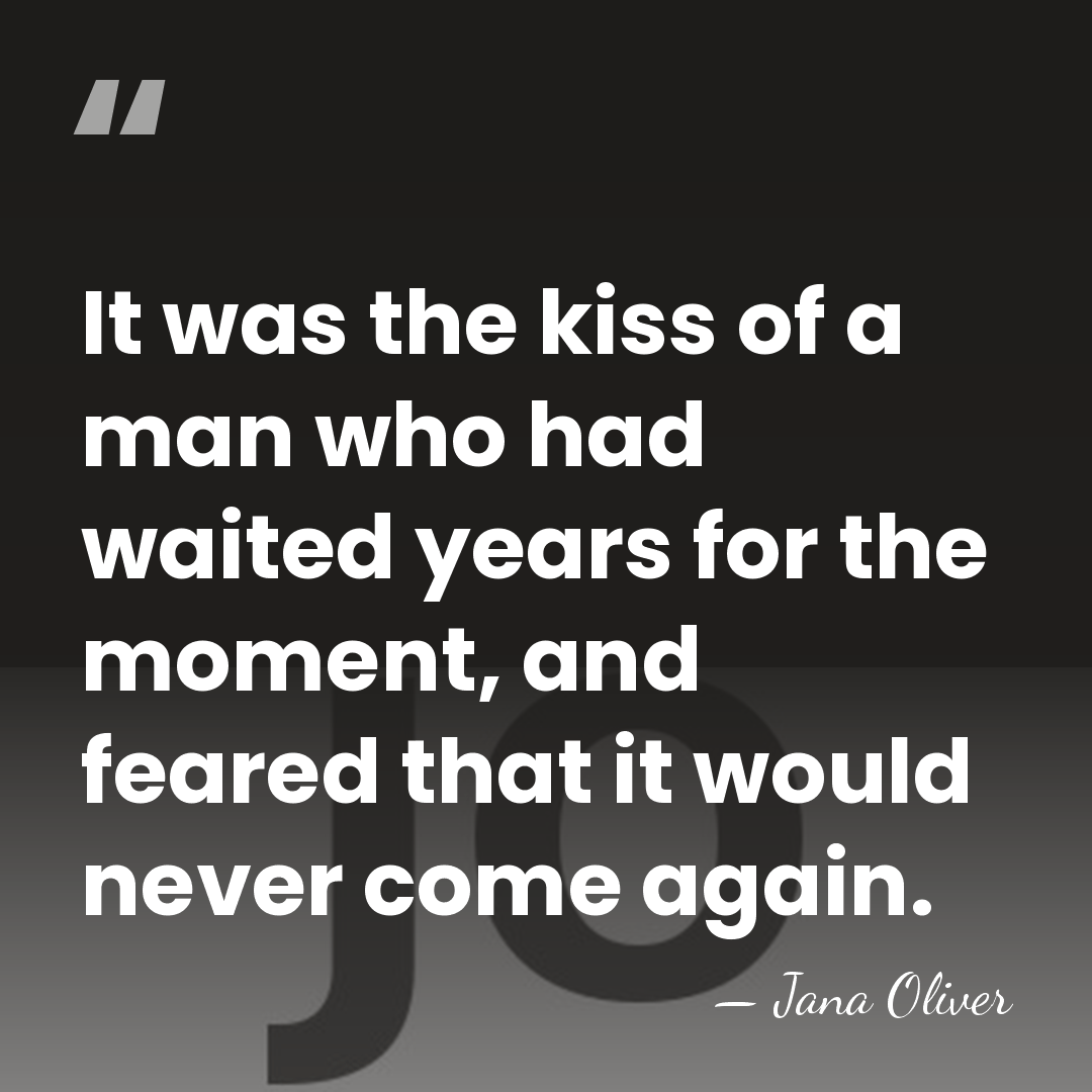 It was the kiss of a man who had waited years for&hellip; - Jana Oliver