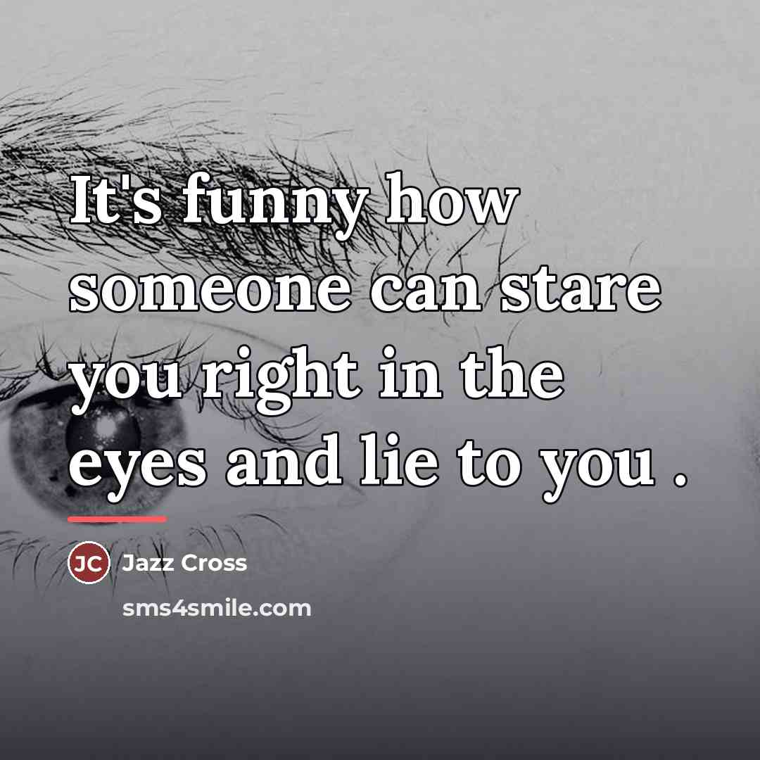 “It's funny how someone can stare you right in the…” quote by Jazz Cross