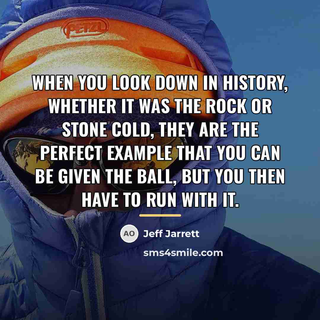 “When you look down in history, whether it was The…” quote by Jeff Jarrett