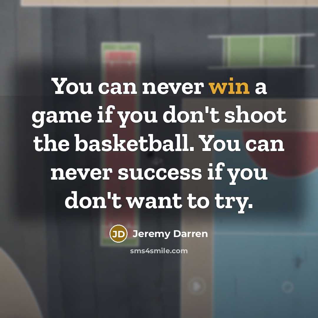 “You can never win a game if you don't shoot…” quote by Jeremy Darren