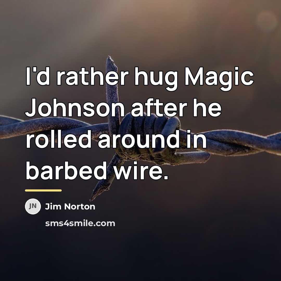 “I'd rather hug Magic Johnson after he rolled around in…” quote by Jim Norton