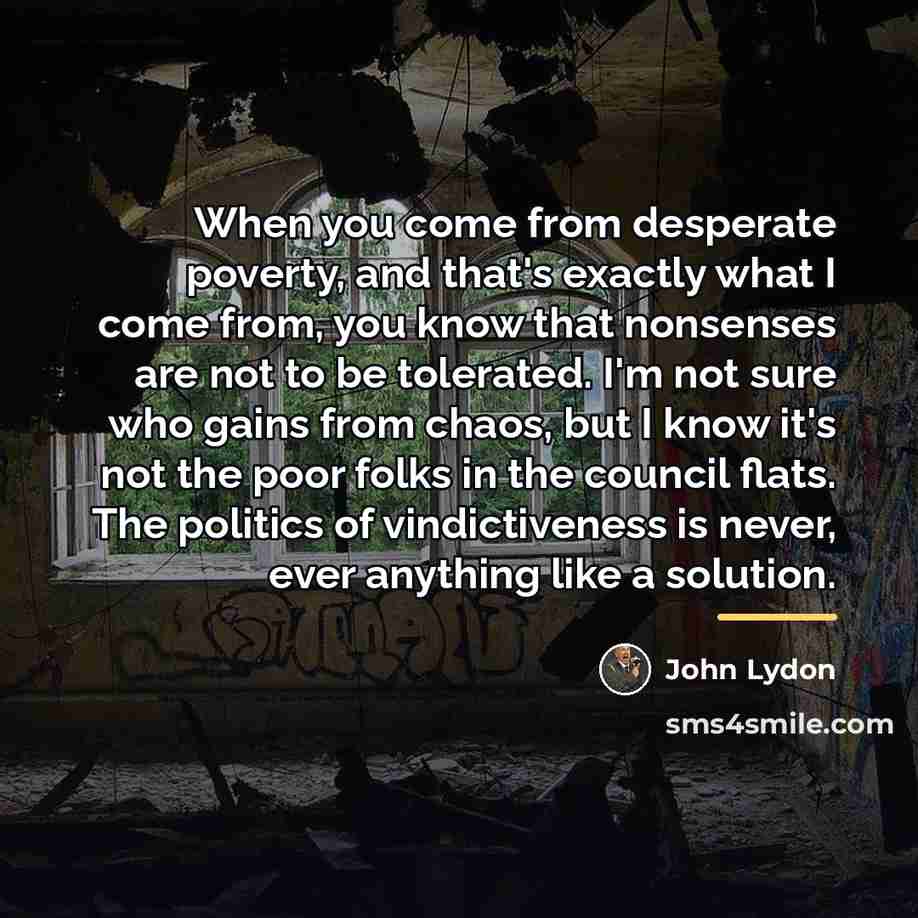 “When you come from desperate poverty, and that's exactly what…” quote by John Lydon
