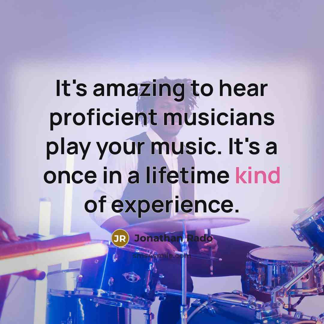 “It's amazing to hear proficient musicians play your music. It's…” quote by Jonathan Rado