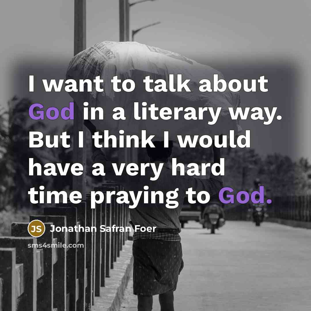“I want to talk about God in a literary way.…” quote by Jonathan Safran Foer