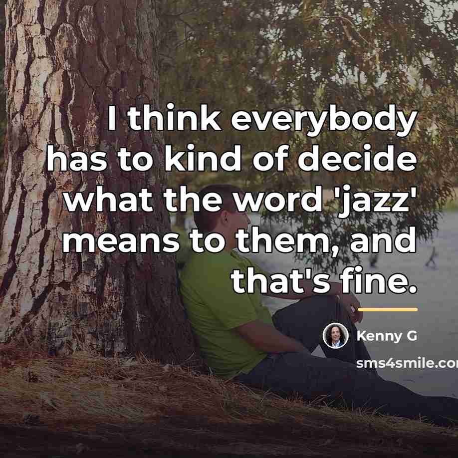 “I think everybody has to kind of decide what the…” quote by Kenny G