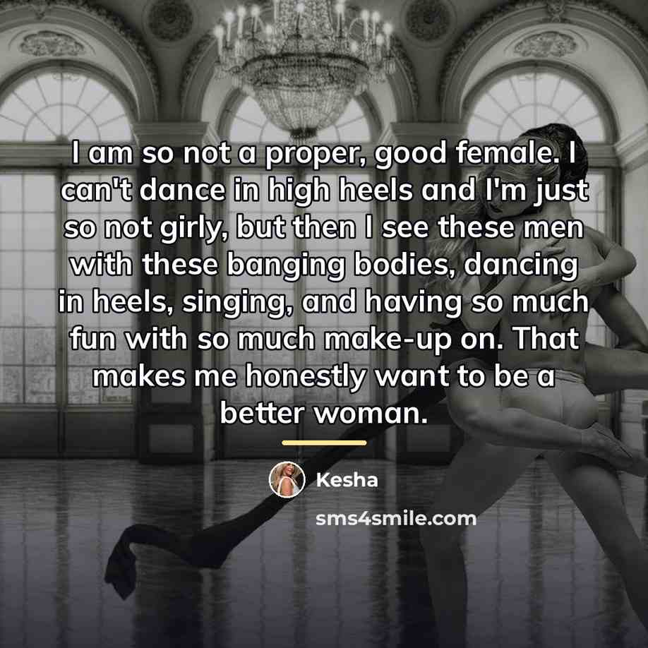 “I am so not a proper, good female. I can't…” quote by Kesha
