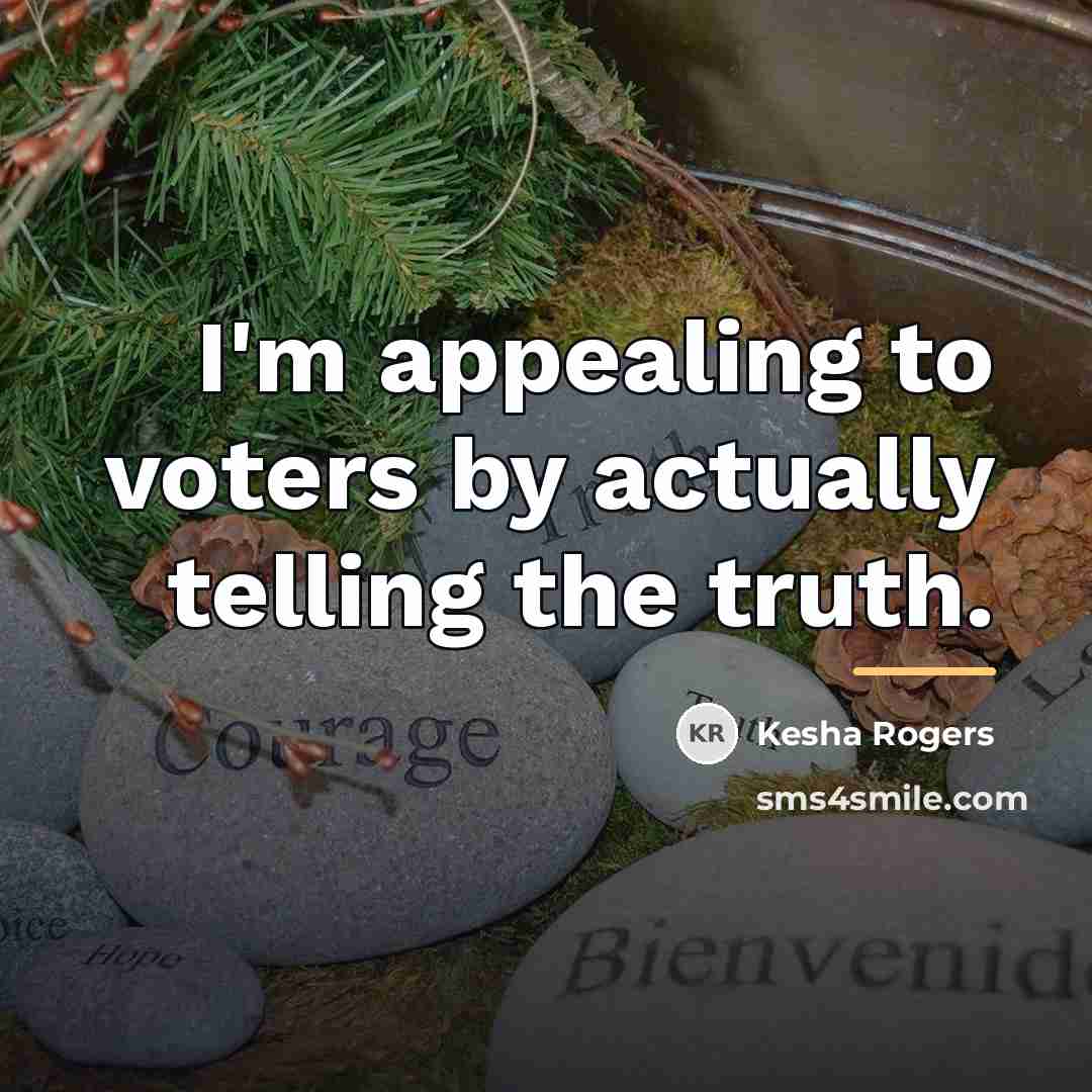 “I'm appealing to voters by actually telling the truth.…” quote by Kesha Rogers
