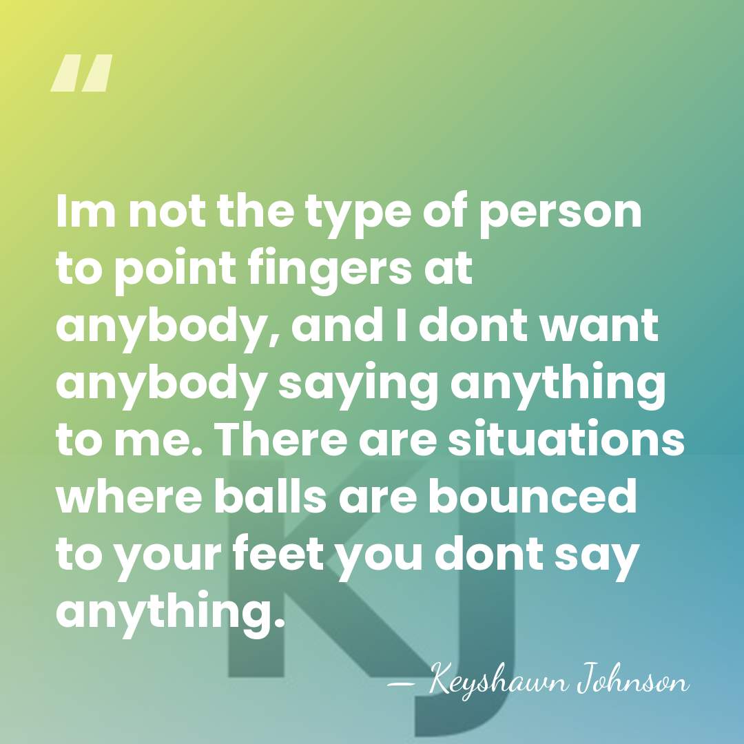 Im not the type of person to point fingers at anybody, and&hellip; - Keyshawn Johnson