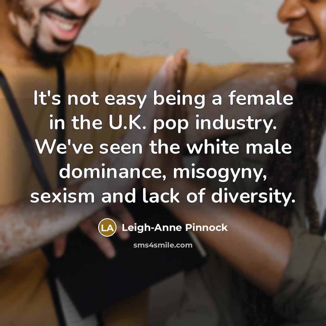 “It's not easy being a female in the U.K. pop…” quote by Leigh-Anne Pinnock
