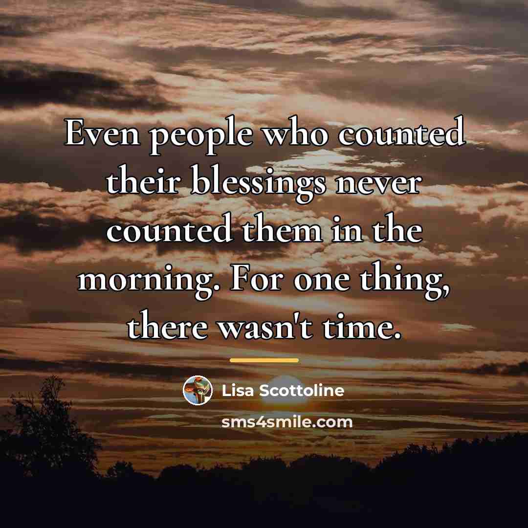 “Even people who counted their blessings never counted them in…” quote by Lisa Scottoline