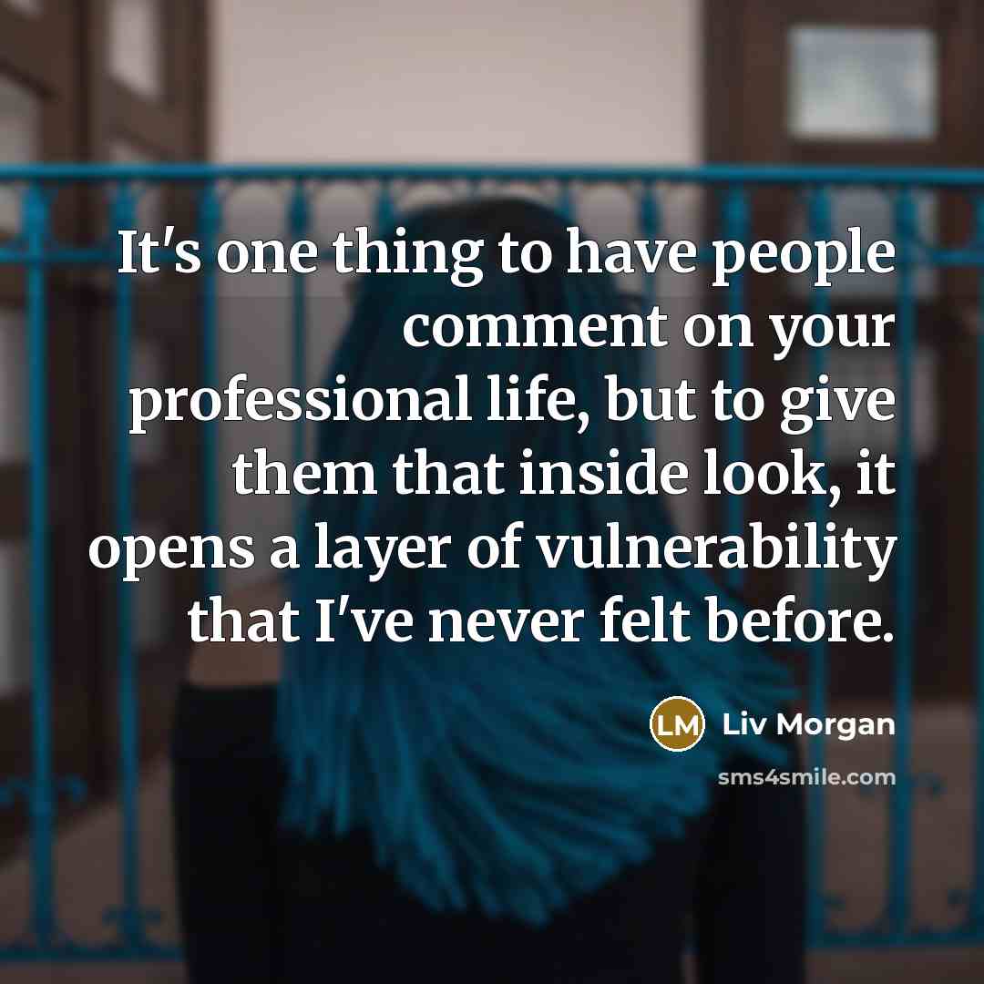 “It's one thing to have people comment on your professional…” quote by Liv Morgan