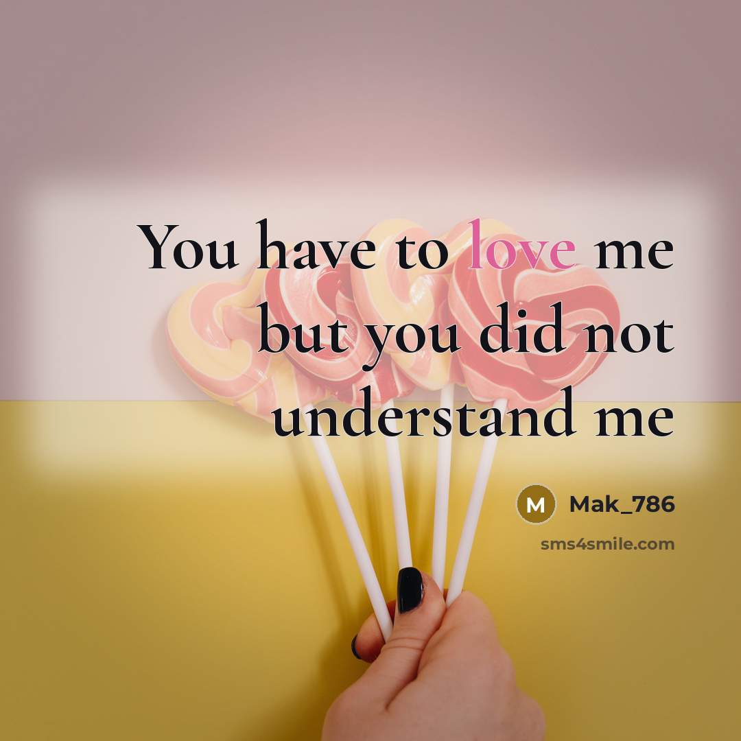 “You have to love me but you did not understand…” quote by Mak_786